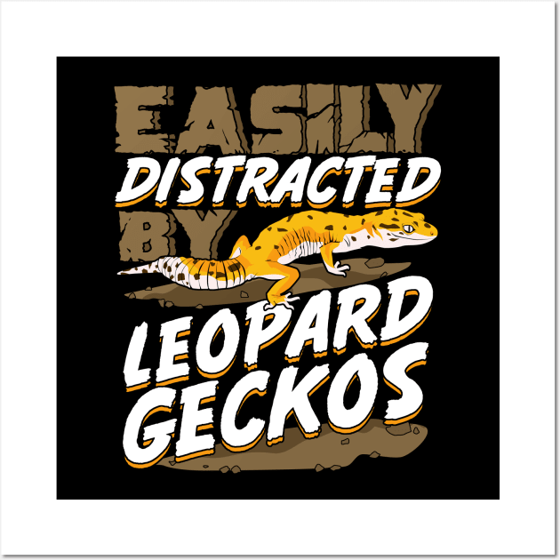 Easily Distracted By Leopard Geckos Wall Art by Dolde08